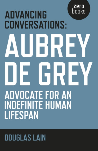 Advancing Conversations Aubrey De Grey A