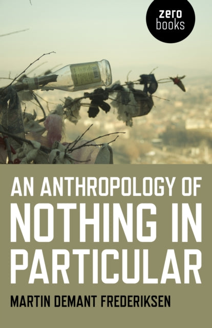 Anthropology Of Nothing In Particular