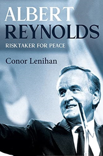 Albert Reynolds Risktaker For Peace