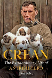 Crean The Extraordinary Life Of An Irish By Foley, Tim