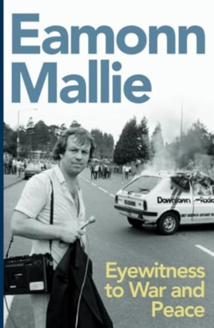 Eamonn Mallie My Life In News By Mallie, Eamonn