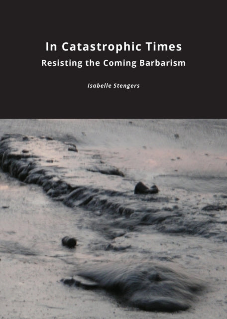 In Catastrophic Times: Resisting The Com
