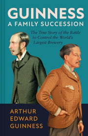 Guinness A Family Succession By Guinness, Arthur E