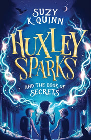 Huxley Sparks & The Book Of Secrets By Quinn, Suzy K