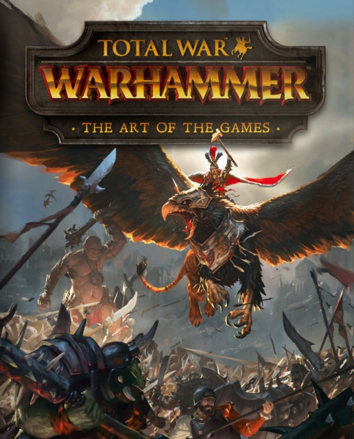Total War Warhammer The Art Of The Games By Davies, Paul