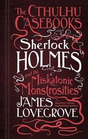 Sherlock Holmes & Miskatonic Monstrositi