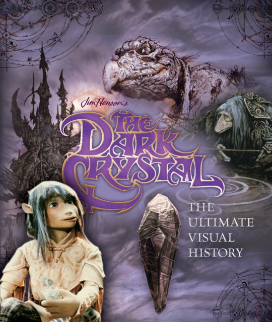 Dark Crystal The Ultimate Visual History