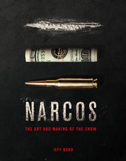 Narcos The Art & Making Of The Show