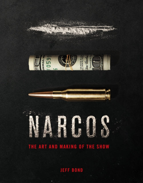 Narcos The Art & Making Of The Show