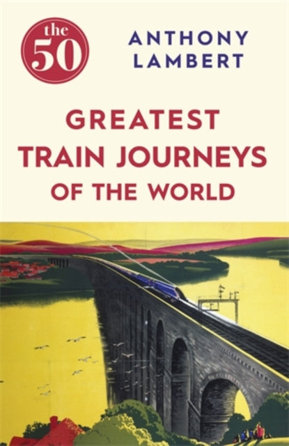 50 Greatest Train Journeys Of The World