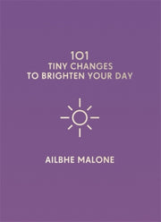101 Tiny Changes To Brighten Your Day