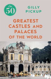 50 Greatest Castles & Palaces Of/world