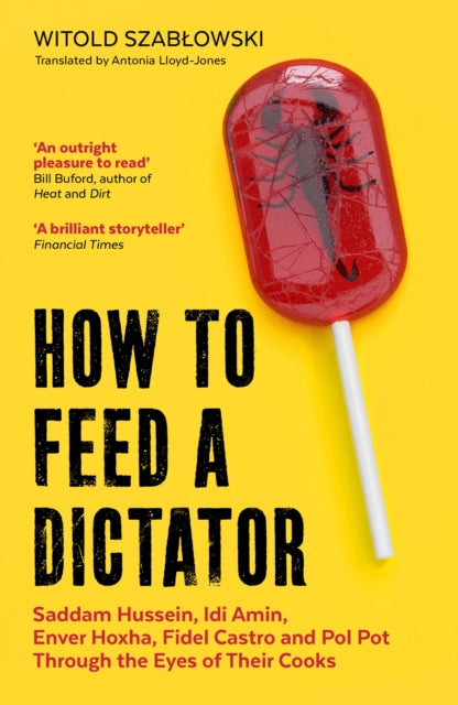 How To Feed A Dictator By Szablowski, Witold