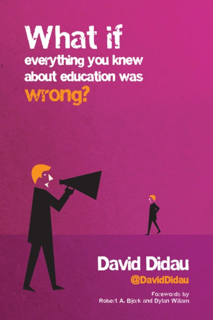 What If Everything You Knew About Educat
