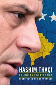 Hashim Thaci Reluctant Statesman