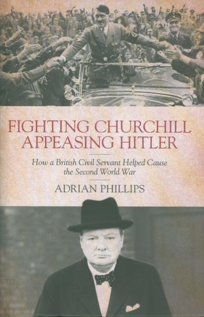 Fighting Churchill Appeasing Hitler