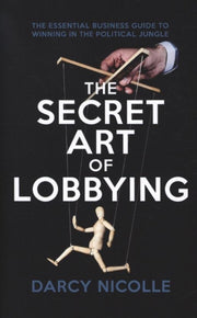 Secret Art Of Lobbying By Nicolle, Darcy