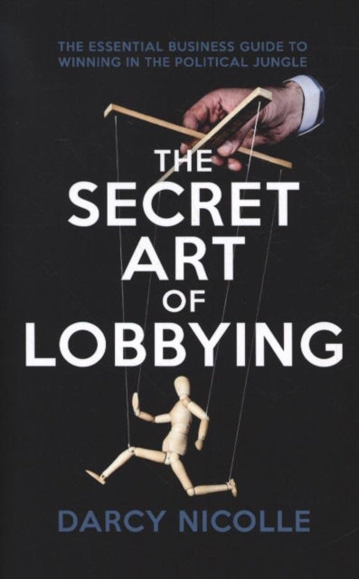 Secret Art Of Lobbying By Nicolle, Darcy