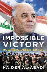 Impossible Victory How Iraq Defeated Isi