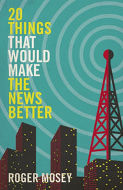 20 Things That Would Make The News Bette