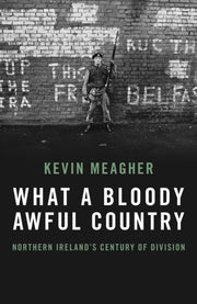 What A Bloody Awful Country By Meagher, Kevin