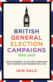 British General Election Campaigns 1830-