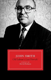 John Smith Old Labours Last Hurrah