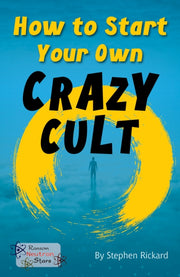 How To Start Your Own Crazy Cult