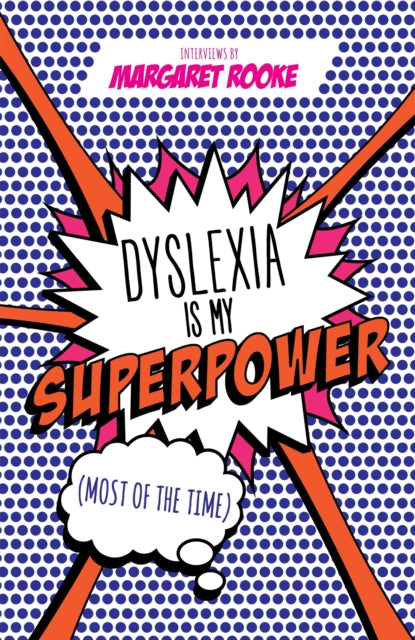 Dyslexia Is My Superpower Most Of/time By Rooke, Margaret