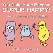 You Make Your Parents Super Happy