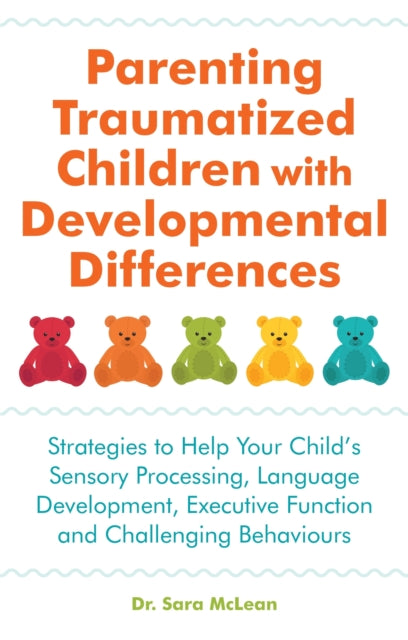 Parenting Traumatized Children With Deve