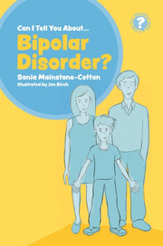 Can I Tell You About Bipolar Disorder