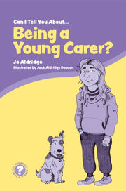 Can I Tell You About Being A Young Carer By Aldridge, Jo