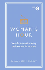 Womans Hour Wise Words From Great Women