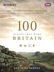 100 Places That Made Britain By Musgrove, Dave