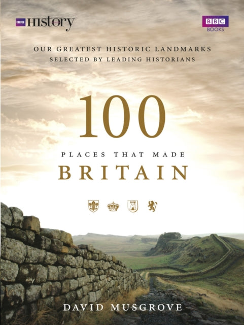 100 Places That Made Britain By Musgrove, Dave