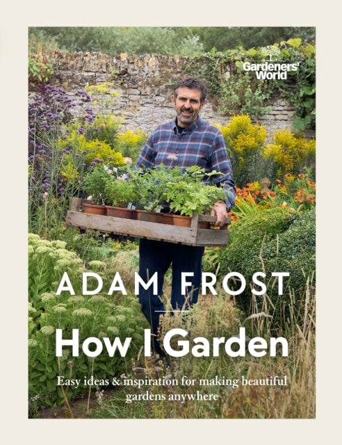 Gardeners World How I Garden