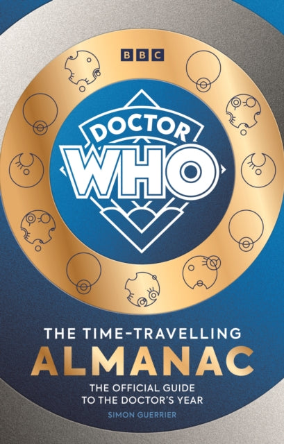 Doctor Who The Time Travelling Almanac By Guerrier, Simon