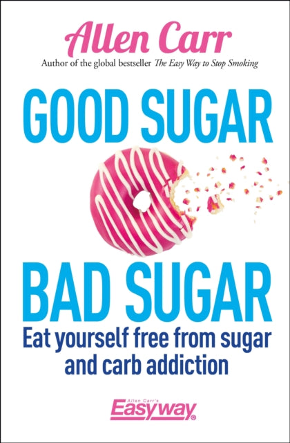 Allen Carrs Good Sugar Bad Sugar