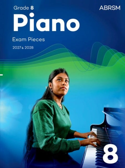 Piano Exam Pieces 2027 & 2028 Grade 8