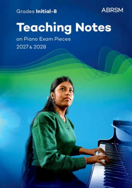 Teaching Notes Piano Exam Pieces 2027/28