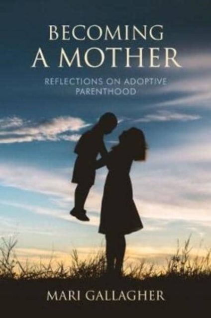 Becoming A Mother Reflections On Adoptiv