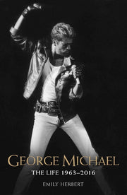 George Michael The Life 1963-2016