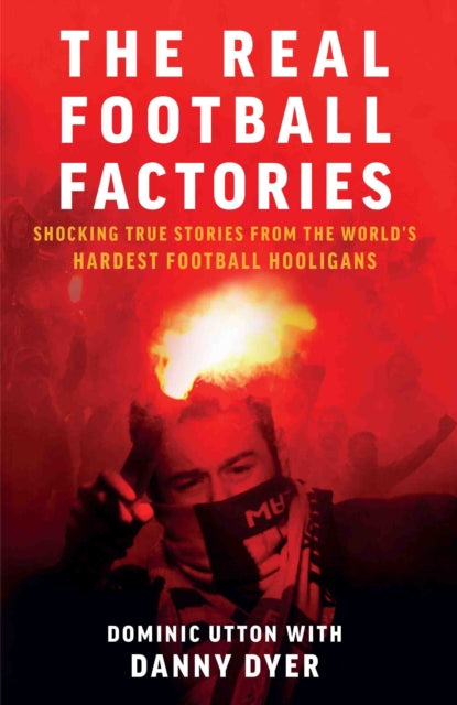 Real Football Factories By Utton, Dominic
