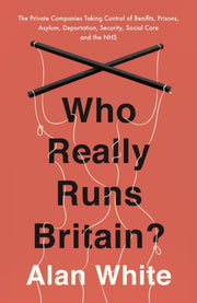 Who Really Runs Britain By White, Alan
