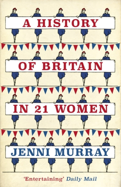 History Of Britain In 21 Women By Murray, Jenni