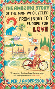 Amazing Story Of The Man Who Cycled From By Andersson, Per J