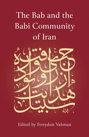 Bab And The Babi Community Of Iran By Vahman, Fereydun