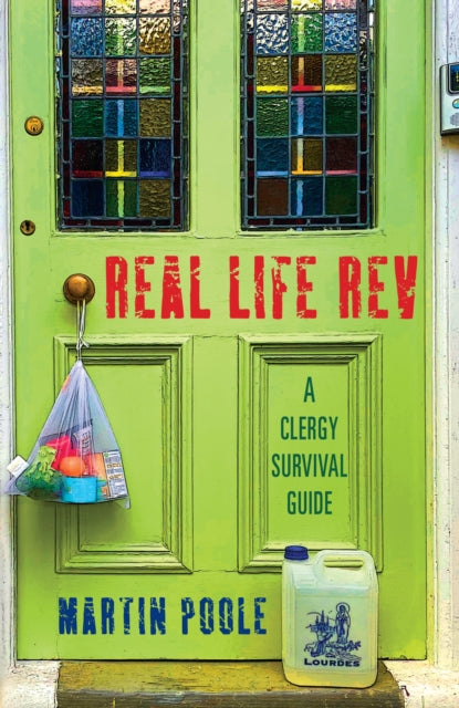 Real Life Rev: A Clergy Survival Guide By Poole, Martin