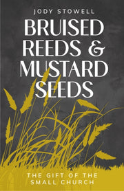 Bruised Reeds & Mustard Seeds